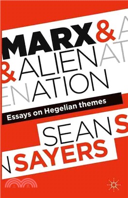 Marx and Alienation ― Essays on Hegelian Themes