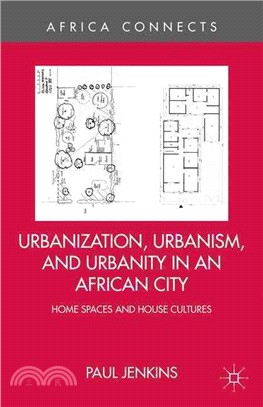 Urbanization, Urbanism, and Urbanity in an African City ― Home Spaces and House Cultures