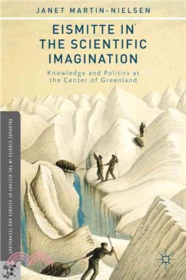 Eismitte in the Scientific Imagination ― Knowledge and Politics at the Center of Greenland