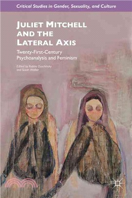 Juliet Mitchell and the Lateral Axis ─ Twenty-First-Century Psychoanalysis and Feminism