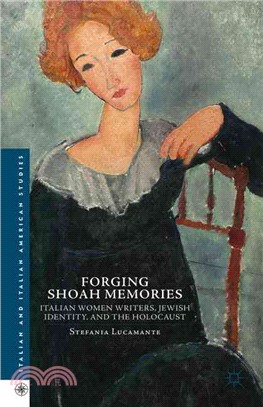 Forging Shoah Memories ― Italian Women Writers, Jewish Identity, and the Holocaust