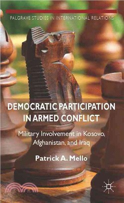 Democratic Participation in Armed Conflict ― Military Involvement in Kosovo, Afghanistan, and Iraq