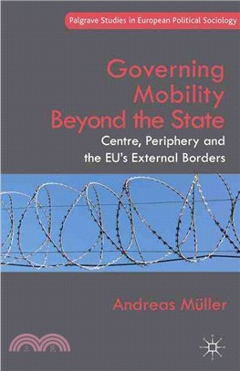 Governing Mobility Beyond the State ― Centre, Periphery and the Eu's External Borders