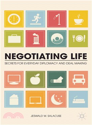 Negotiating Life ― Secrets for Everyday Diplomacy and Deal Making