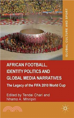 African Football, Identity Politics and Global Media Narratives ─ The Legacy of the FIFA 2010 World Cup