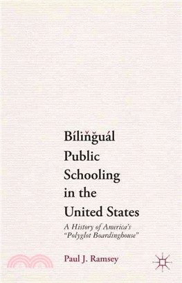 Bilingual Public Schooling in the United States ― A History of America's "Polyglot Boardinghouse"