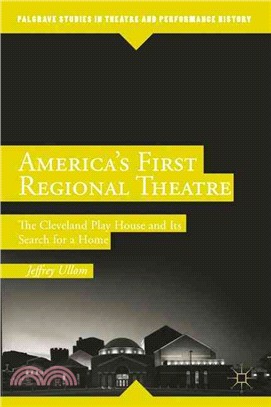 America's First Regional Theatre ― The Cleveland Play House and Its Search for a Home