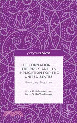 The Formation of the Brics and Its Implication for the United States ― Emerging Together