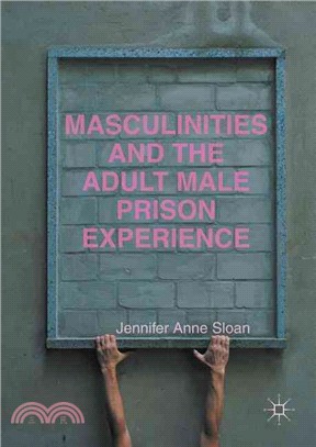 Masculinities and the Adult Male Prison Experience