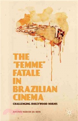 The "Femme" Fatale in Brazilian Cinema ― Challenging Hollywood Norms