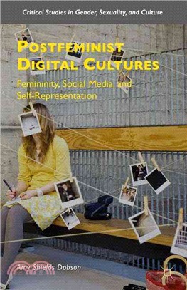 Postfeminist Digital Cultures ─ Femininity, Social Media, and Self-Representation