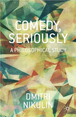 Comedy, Seriously ─ A Philosophical Study