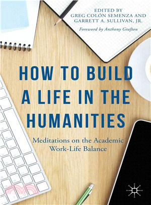 How to Build a Life in the Humanities ― Meditations on the Academic Work-life Balance