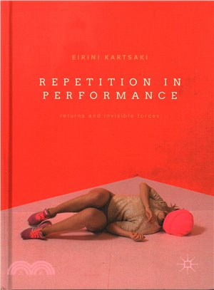 Repetition in Performance ─ Returns and Invisible Forces