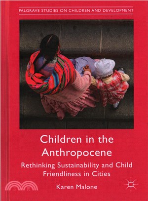 Children in the Anthropocene ― Rethinking Sustainability and Child Friendliness in Cities