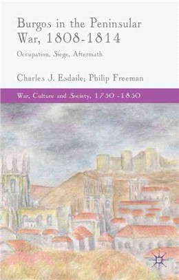Burgos in the Peninsular War, 1808-1814 ― Occupation, Siege, Aftermath