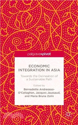 Economic Integration in Asia ― Towards the Delineation of a Sustainable Path