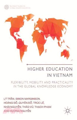 Higher Education in Vietnam ─ Flexibility, Mobility and Practicality in the Global Knowledge Economy