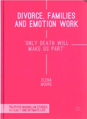 Divorce, families and emotion work'only death will make us part' /