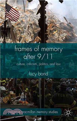 Frames of Memory After 9/11 ― Culture, Criticism, Politics, and Law