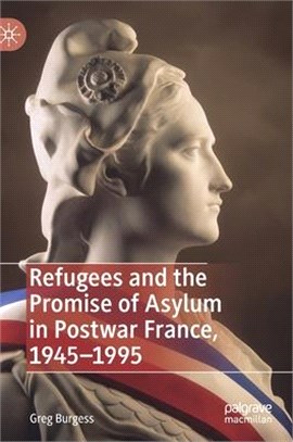 Refugees and the Promise of Asylum in Postwar France, 1945–1995
