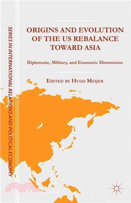 Origins and Evolution of the Us Rebalance Toward Asia ― Diplomatic, Military, and Economic Dimensions