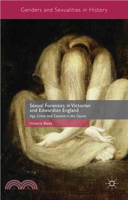 Sexual Forensics in Victorian and Edwardian England ― Age, Crime and Consent in the Courts