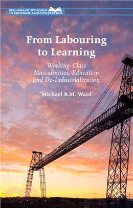 From Labouring to Learning ― Working-class Masculinities, Education and De-industrialization