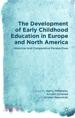 The Development of Early Childhood Education in Europe and North America ― Historical and Comparative Perspectives
