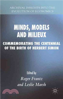Minds, Models and Milieux ─ Commemorating the Centennial of the Birth of Herbert Simon