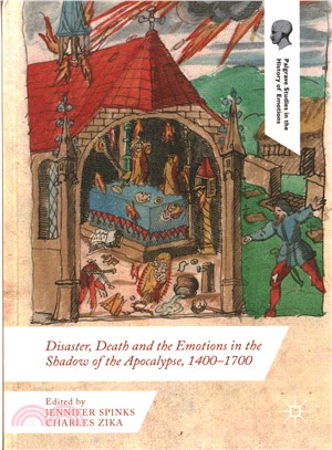 Disaster, Death and the Emotions in the Shadow of the Apocalypse 1400-1700