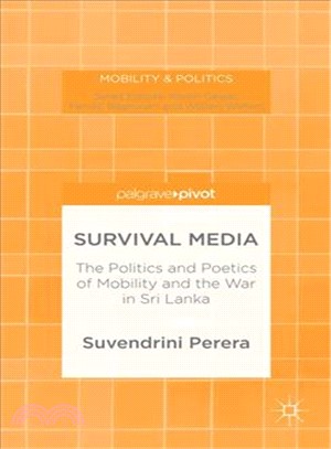 The Survival Media ― The Politics and Poetics of Mobility and the War in Sri Lanka