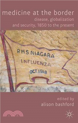 Medicine at the Border ― Disease, Globalization and Security, 1850 to the Present