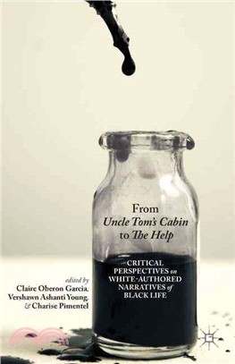 From Uncle Tom's Cabin to the Help ― Critical Perspectives on White-authored Narratives of Black Life