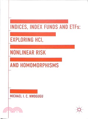 Indices, Index Funds and Etfs ― Exploring Hci, Nonlinear Risk and Homomorphisms