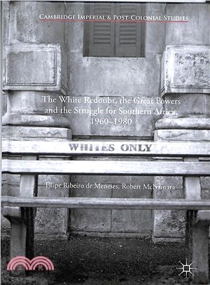 The White Redoubt, the Great Powers and the Struggle for Southern Africa, 1960?980