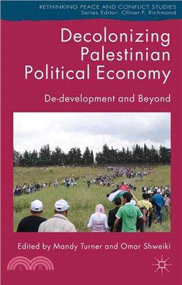 Decolonizing Palestinian Political Economy ― De-development and Beyond