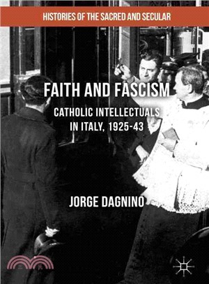 Faith and Fascism ― Catholic Intellectuals in Fascist Italy 1925-43