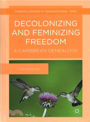 Decolonizing and Feminizing Freedom ― A Caribbean Genealogy