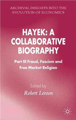 Hayek ― A Collaborative Biography; Fraud, Fascism and Free Market Religion