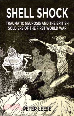 Shell Shock ─ Traumatic Neurosis and the British Soldiers of the First World War