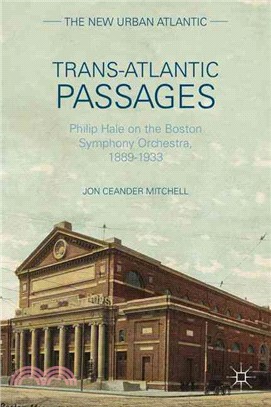 Trans-Atlantic Passages ─ Philip Hale on the Boston Symphony Orchestra, 1889-1933