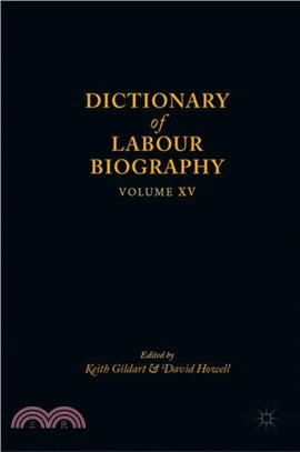 Dictionary of Labour Biography：Volume XV