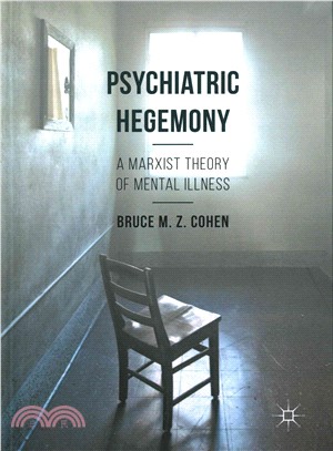 Psychiatric Hegemony ― A Marxist Theory of Mental Illness