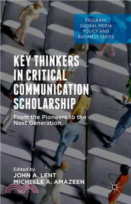 Key Thinkers in Critical Communication Scholarship ─ From the Pioneers to the Next Generation