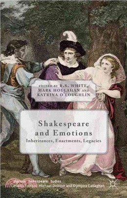 Shakespeare and Emotions ― Inheritances, Enactments, Legacies