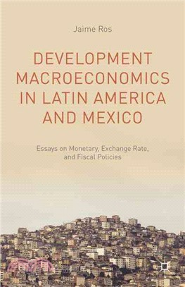 Development Macroeconomics in Latin America and Mexico ― Essays on Monetary, Exchange Rate, and Fiscal Policies