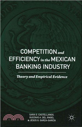 Competition and Efficiency in the Mexican Banking Industry ― Theory and Empirical Evidence