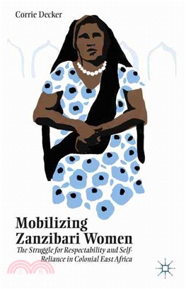 Mobilizing Zanzibari Women ─ The Struggle for Respectability and Self-Reliance in Colonial East Africa