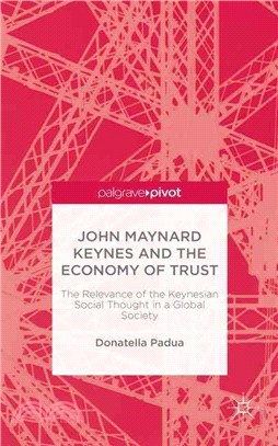 John Maynard Keynes and the Economy of Trust ― The Relevance of the Keynesian Social Thought in a Global Society